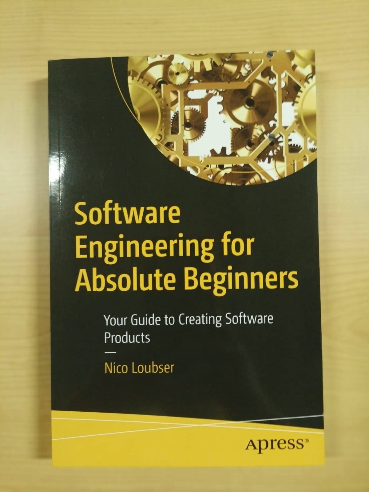Sofware engineering for absolute beginners: your guide to creating software products