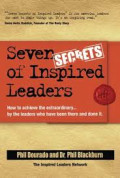 Seven secrets of inspired leaders : how to achieve extraordinary results by the leaders who are doing it
