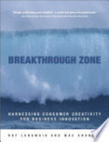 The Breaktroungh zone : harnessing consumer creativity for business innovation