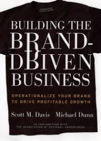 Building the brand-driven business : operationalize your brand to drive profitable growth