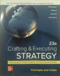 Crafting and executing strategy: the quest for competitive advantage concepts and cases 23rd edition