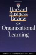 Harvard business review on organizational learning