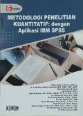 Metedologi penelitian kuantitatif: dengan aplikasi IBM SPSS