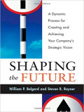 Shaping the future: a Dynamic process for creating and achieving your company's strategic vision