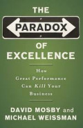The paradox of excellence: how great performance can kill your business