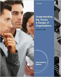 Understanding the theory and design of organizations, 11th ed.