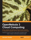 Open nebula 3 cloud computing : set up, manage, and maintain your cloud and learn solutions for data center virtualization with this step by step practical guide