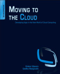 Moving to the cloud : developing apps in the new world of cloud computing