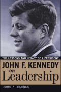 John F. Kennedy 
on Leadership
The Lessons and Legacy of a President