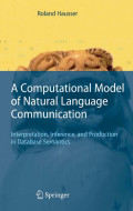 A computational model of natural language communication: interpretation, inference, and production in database sementics