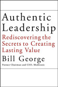 Authentic leadership: rediscovering the secrets to creating lasting value