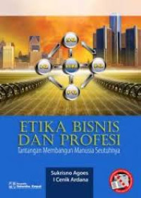 Etika bisnis dan profesi : tantangan membangun manusia seutuhnya ed. revisi