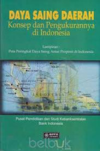 Daya saing daerah: Konsep dan pengukurannya di Indonesia (lampiran: peta peringkat daya saing antar-propinsi di Indonesia)