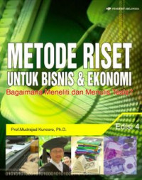 Metode riset untuk bisnis dan ekonomi : bagaimana meneliti dan menulis tesis ed. 4