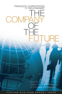 The Company of the Future: How the Communications Revolution is Changing Management