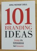 101 branding ideas: strategi jitu memenangkan hati konsumen