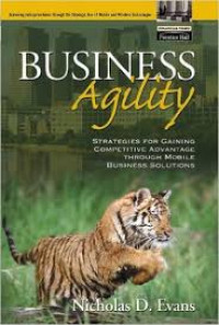 Business agility: strategies for gaining competitive advantage through mobile business solutions