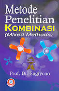 Metode penelitian kuantitatif, kualitatif dan kombinasi (mixed methods)