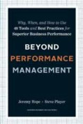 Beyond performance management : why, when, and how to use 40 tools and best practices for superior business performance