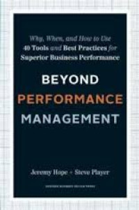 Beyond performance management : why, when, and how to use 40 tools and best practices for superior business performance