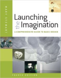 Launching the imagination : a comprehensive guide to basic design 4th ed.