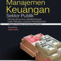 Manajemen keuangan sektor publik : problematika penerimaan dan pengeluaran pemerintah (anggaran pendapatan dan belanja negara/daerah) ed. 2