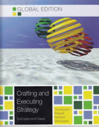 Crafting and executing strategy : the quest for competitive advantage concepts and cases 18th ed.