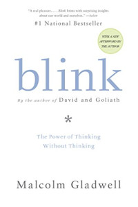 Blink: the power of thinking without thinking