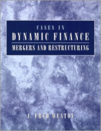 Cases in dynamic finance: mergers and restructuring