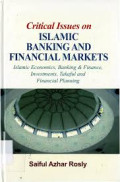 Critical issues on islamic banking and financial markets: islamic economics, banking and finance, investments, takaful and financial planning