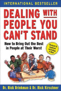 Dealing with people you can't stand: how to bring out the best in people at their worst revised and updated ed.