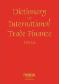 Dictionary of international trade finance