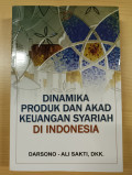 Dinamika produk dan akad keuangan syariah di indonesia