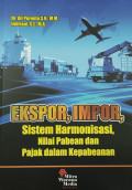Ekspor, impor, sistem harmonisasi, nilai pabean, dan pajak dalam kepabeanan