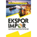 Ekspor impor: teori dan praktikum  kegiatan ekspor impor untuk praktisi logistik dan bisnis