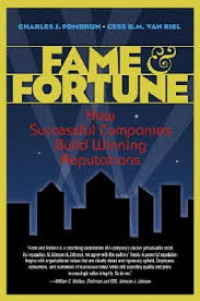 Fame and fortune: how successful companies build winning reputations