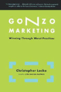 Gonzo marketing : winning through worst practices