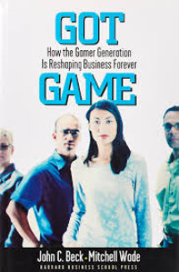 Got game: How the gamer generation is reshaping business forever