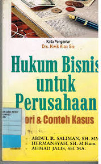 Hukum bisnis untuk perusahaan : teori dan contoh kasus