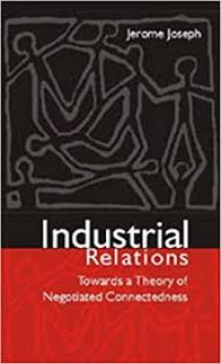 Industrial relations: Towards a theory of negotiated connectedness