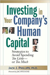 Investing in your company's human capital: strategies to avoid spending too little -- or too much