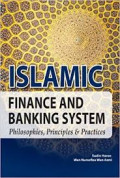 Islamic finance and banking system: philosophies, principles and practices