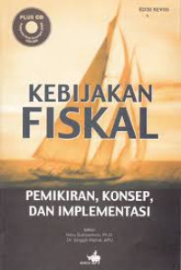 Kebijakan fiskal : pemikiran, konsep, dan implementasi