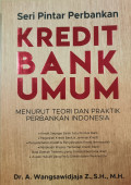 Kredit bank umum : menurut teori dan praktik perbankan indonesia
