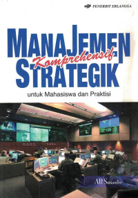 Manajemen strategik komprehensif : untuk mahasiswa dan praktisi