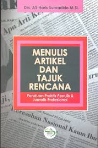 Menulis artikel dan tajuk rencana: Panduan praktis penulis dan jurnalis profesional