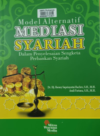 Model alternatif mediasi syariah dalam penyelesaian sengketa perbankan syariah