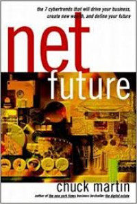 Net future: The 7 cybertrends that will drive your business, create new wealth, and define your future