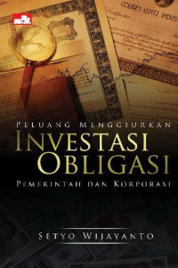 Peluang menggiurkan investasi obligasi pemerintah dan korporasi