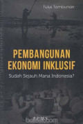 Pembangunan ekonomi inklusif : sudah sejauh mana indonesia?